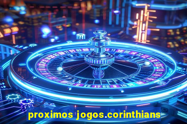 proximos jogos.corinthians